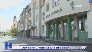 Híradó: Járdafelújítás az Ola utcában