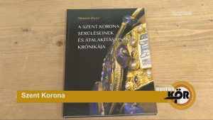 KultúrKör: A Szent Korona sérüléseinek és átalakításainak krónikája 