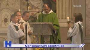 Híradó: Centenáriumi szentmise
