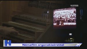 Híradó: Némafilm orgonakísérettel